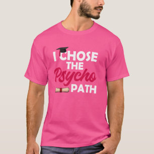 Ik koos voor de Psycho Path Funny Psychology Gradu T-shirt