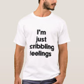 Ik krabbel gewoon gevoelens neer t-shirt (Voorkant)