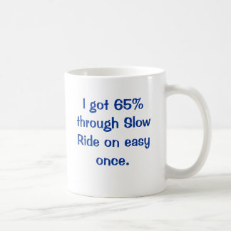 Ik kreeg 65% door Slow Ride. Eenmaal makkelijk. Koffiemok