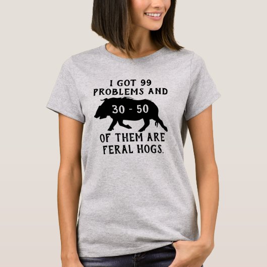 Ik kreeg 99 problemen en 30-50 daarvan zijn wilde t-shirt (Voorkant)