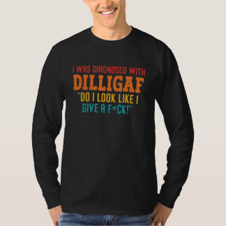 Ik kreeg de diagnose Dilligaf Do I Look Like I Giv T-shirt