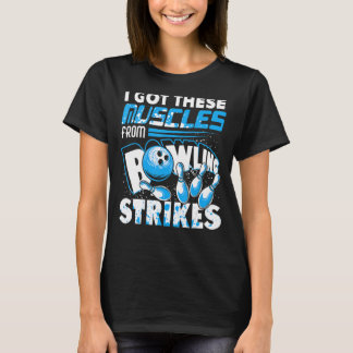 Ik kreeg deze spieren van Bowling Strikes Player B T-shirt