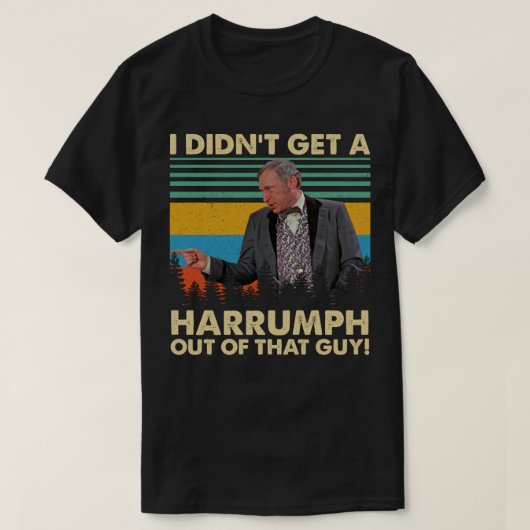 Ik kreeg geen harrumph van die grappige kerel t-shirt (Design voorkant)