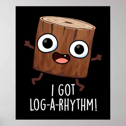 Ik kreeg Log-a-rhythm Funny Wood Pun Dark BG Poster (Voorkant)
