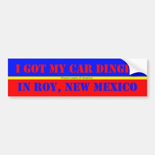 Ik kreeg mijn auto in Roy, New Mexico Bumpersticker (Voorkant)
