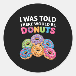 Ik kreeg te horen dat er donuts leuk donut deel zo ronde sticker