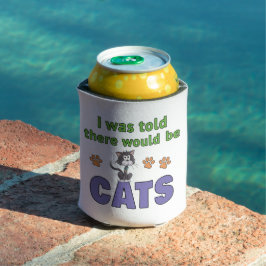 Ik kreeg te horen dat er KATTEN zouden zijn Blikjeskoeler