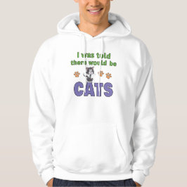 Ik kreeg te horen dat er KATTEN zouden zijn Hoodie