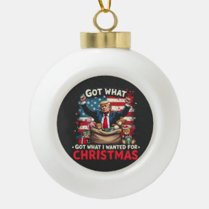 Ik kreeg wat ik wilde voor Kerstmis Trump Santa Keramische Bal Ornament