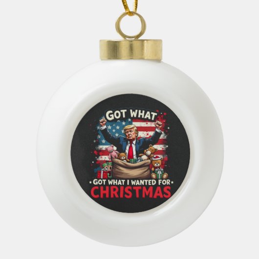 Ik kreeg wat ik wilde voor Kerstmis Trump Santa Keramische Bal Ornament (Voorkant)