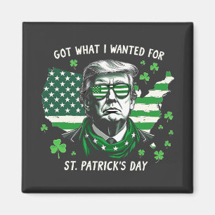 Ik kreeg wat ik wilde voor St. Patrick's Day Trump Magneet