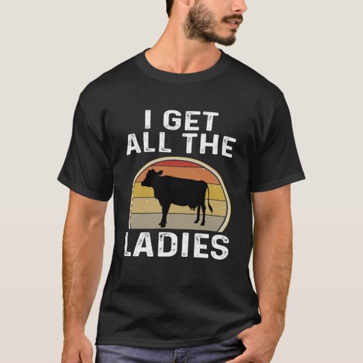 Ik krijg alle dames melkveehouder Koe Retro Boerde T-shirt (Voorkant)