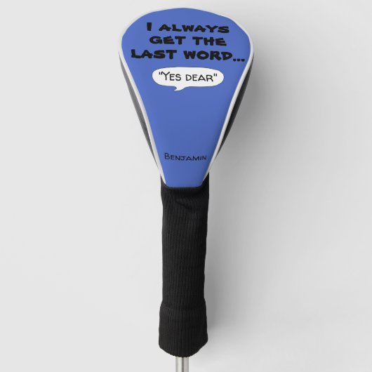Ik krijg altijd het laatste woord gehuwd humor cit golfheadcover (Voorkant)
