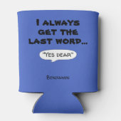 Ik krijg altijd het laatste woord humor quote T-Sh Blikjeskoeler (Achterkant)