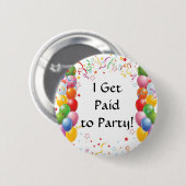 Ik krijg betaald aan de party! ronde button 5,7 cm (Voorkant /achterkant)