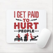 Ik krijg betaald aan Hurt Mensen Muismat (Met muis)