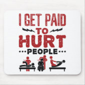 Ik krijg betaald aan Hurt Mensen Muismat (Voorkant)