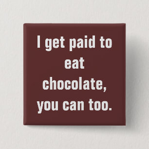 Ik krijg betaald om chocolade te eten, dat kan je vierkante button 5,1 cm