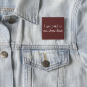 Ik krijg betaald om chocolade te eten vierkante button 5,1 cm (In situ)
