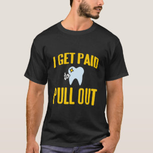 Ik krijg betaald om het tandheelkundige Design Cad T-shirt
