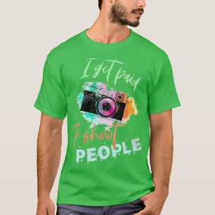 Ik krijg betaald om mensen te fotograferen t-shirt