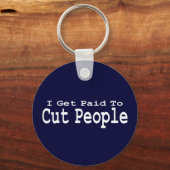 Ik krijg betaald om mensen te snijden in geschenke sleutelhanger (Voorkant)
