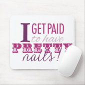 Ik krijg betaald om Nails Mousepad te hebben Muismat (Met muis)