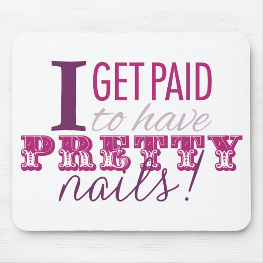 Ik krijg betaald om Nails Mousepad te hebben Muismat (Voorkant)