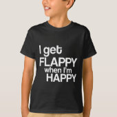Ik krijg flappy als ik blij ben met autisme bewust t-shirt (Voorkant)