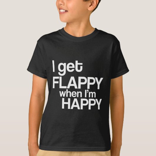 Ik krijg flappy als ik blij ben met autisme bewust t-shirt (Voorkant)