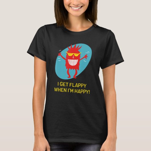Ik krijg Flappy als ik blij ben met grappige autis T-shirt (Voorkant)