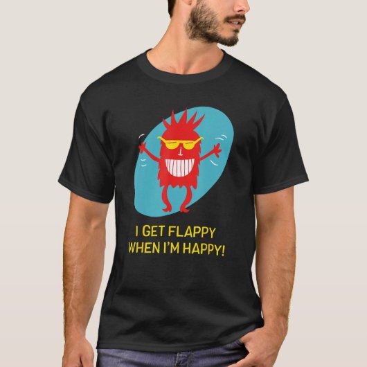 Ik krijg Flappy als ik blij ben met grappige autis T-shirt (Voorkant)