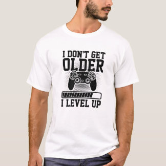 Ik krijg geen oudere I level-up video game Player  T-shirt