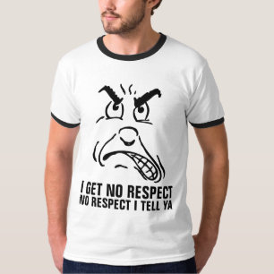 Ik krijg geen RESPECT Funny Mannen-shirts T-shirt