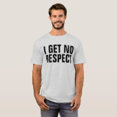 IK KRIJG GEEN RESPECT, Grappige Heren T-Shirts (Voorkant volledig)
