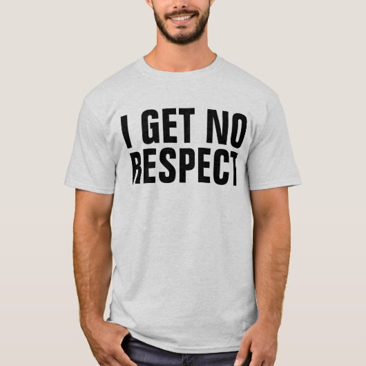 IK KRIJG GEEN RESPECT, Grappige Heren T-Shirts (Voorkant)