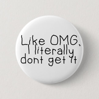Ik krijg het niet sassy Grapny Quote Ronde Button 5,7 Cm