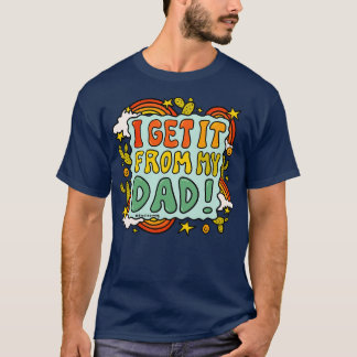 Ik krijg het van mijn vader t-shirt