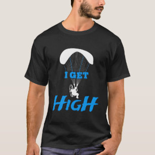 Ik krijg High Paramotor Skydiver T-shirt