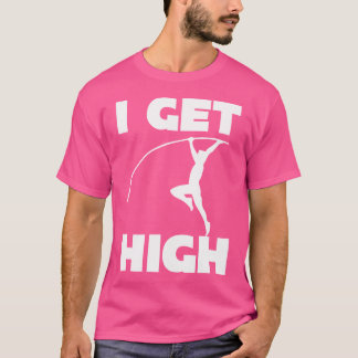 Ik krijg hoge grappige Pole Vaul T-shirt