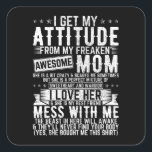 Ik krijg mijn Geweldige moeder Vierkante Sticker<br><div class="desc">Ik krijg mijn houding van mijn vrijmakende Geweldige mam familie-ontwerp-cadeau-vierkant dikzak,  klassieke Collectie.</div>