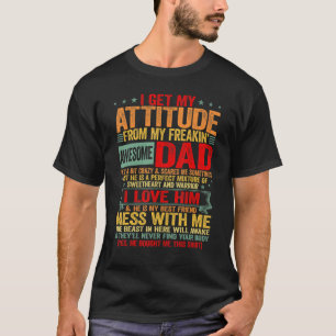 Ik krijg mijn houding van mijn Geweldige papa P T-shirt