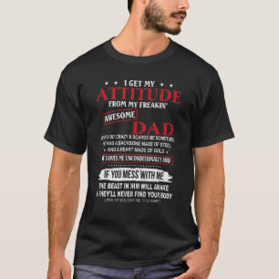 Ik krijg mijn houding van mijn Geweldige vader. T-shirt