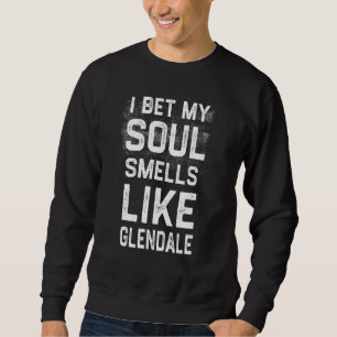 Ik krijg mijn sol als Glendale Hometown Humor Trui