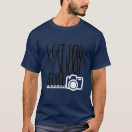 Ik krijg Paid om mensen Mannen grappige fotografie T-shirt