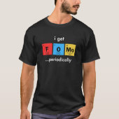 Ik krijg periodiek FOMO Grappig T-shirt (Voorkant)