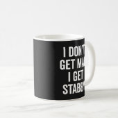 Ik krijg Stabby Funny Offensieve Slogan Koffiemok (Voorkant rechts)