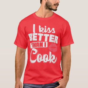 Ik kus beter dan ik koken. t-shirt