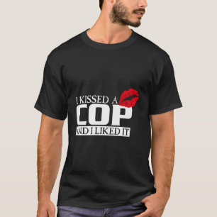 Ik kuste een agent en ik vond het leuk politie mam t-shirt
