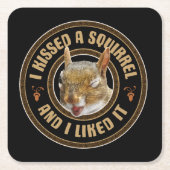 Ik kuste een eekhoorn - grappige parodie kartonnen onderzetters (Voorkant)